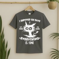 Funny I Survived 100 Days It's Fine I'm Fine Everything Is Fine T-Shirt