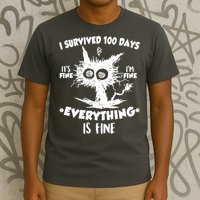Funny I Survived 100 Days It's Fine I'm Fine Everything Is Fine T-Shirt