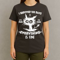 Funny I Survived 100 Days It's Fine I'm Fine Everything Is Fine T-Shirt