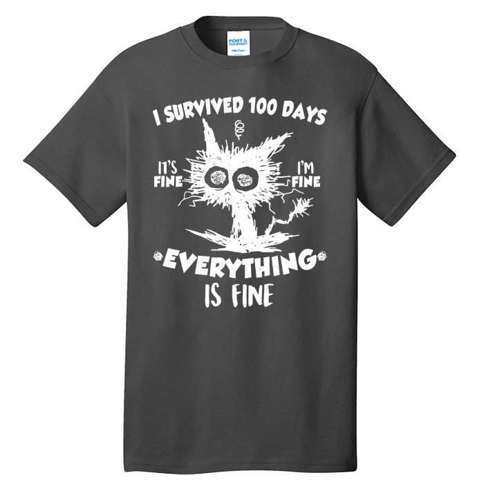 Funny I Survived 100 Days It's Fine I'm Fine Everything Is Fine Tall T-Shirt