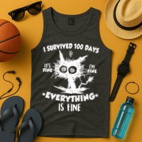 Funny I Survived 100 Days It's Fine I'm Fine Everything Is Fine Tank Top