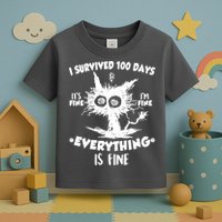 Funny I Survived 100 Days It's Fine I'm Fine Everything Is Fine Toddler T-Shirt