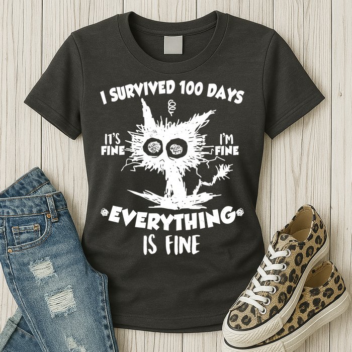 Funny I Survived 100 Days It's Fine I'm Fine Everything Is Fine Womens T-Shirt