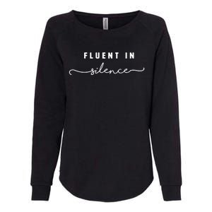 Fluent In Silence Cool Gift Funny Introvert Gift Shy Quiet Meaningful Gift Womens California Wash Sweatshirt