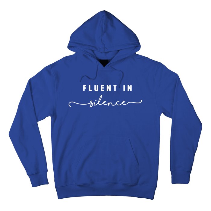 Fluent In Silence Cool Gift Funny Introvert Gift Shy Quiet Meaningful Gift Hoodie