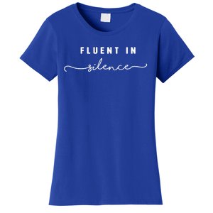 Fluent In Silence Cool Gift Funny Introvert Gift Shy Quiet Meaningful Gift Women's T-Shirt