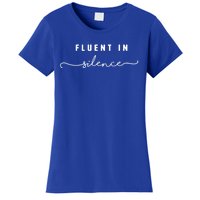 Fluent In Silence Cool Gift Funny Introvert Gift Shy Quiet Meaningful Gift Women's T-Shirt