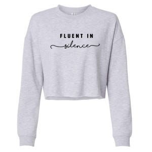 Fluent In Silence Cool Gift Funny Introvert Gift Shy Quiet Meaningful Gift Cropped Pullover Crew