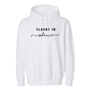 Fluent In Silence Cool Gift Funny Introvert Gift Shy Quiet Meaningful Gift Garment-Dyed Fleece Hoodie