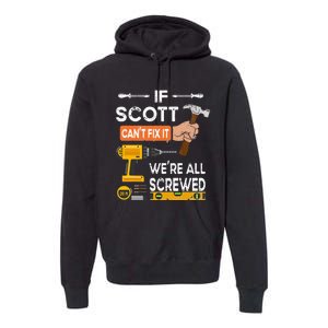 Funny if Scott can't fix it no one can handyman carpenter Premium Hoodie