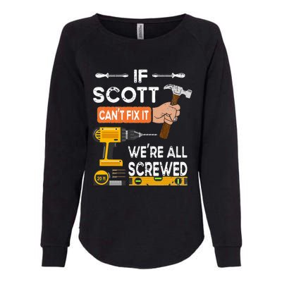 Funny if Scott can't fix it no one can handyman carpenter Womens California Wash Sweatshirt