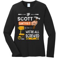 Funny if Scott can't fix it no one can handyman carpenter Ladies Long Sleeve Shirt