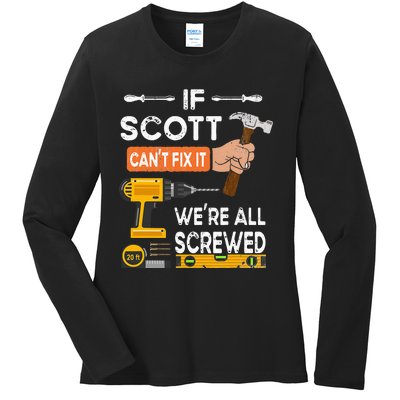 Funny if Scott can't fix it no one can handyman carpenter Ladies Long Sleeve Shirt