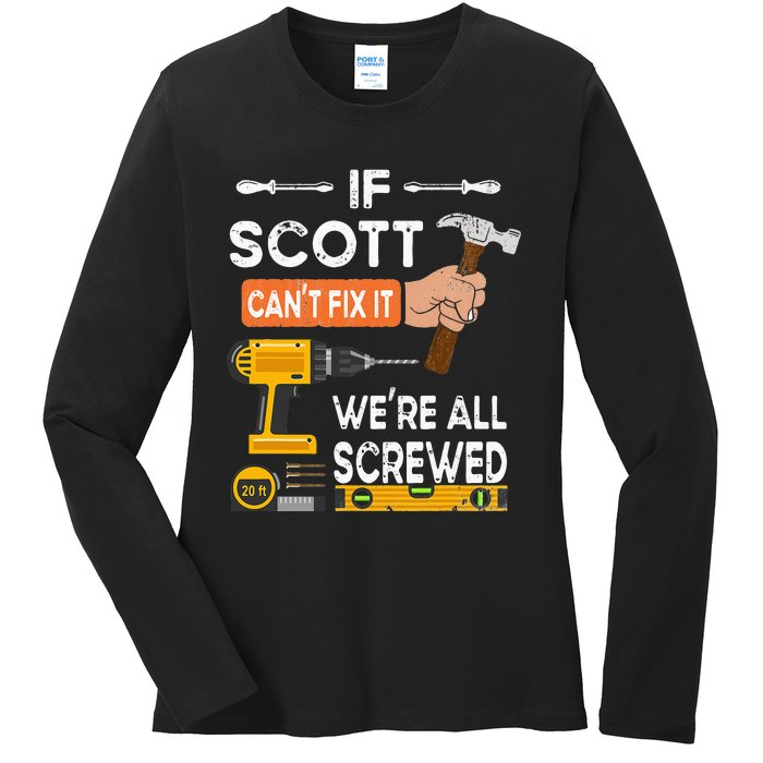 Funny if Scott can't fix it no one can handyman carpenter Ladies Long Sleeve Shirt