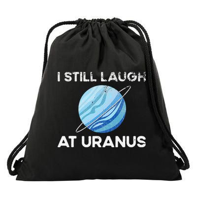 funny I Still Laugh At Uranus Astronomy Science Planet Drawstring Bag