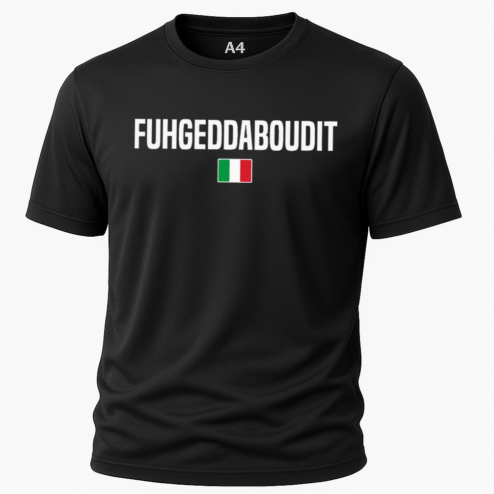 Fuhgeddaboudit Italian Slang Italian Saying Cooling Performance Crew T-Shirt