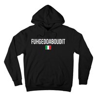 Fuhgeddaboudit Italian Slang Italian Saying Hoodie