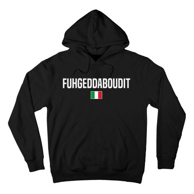 Fuhgeddaboudit Italian Slang Italian Saying Hoodie