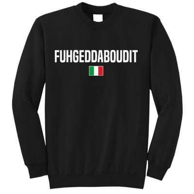 Fuhgeddaboudit Italian Slang Italian Saying Sweatshirt