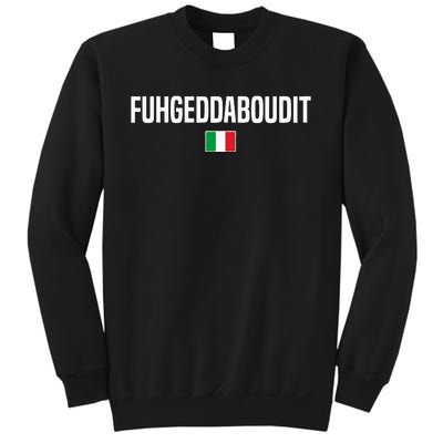 Fuhgeddaboudit Italian Slang Italian Saying Sweatshirt