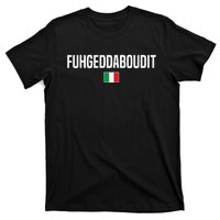 Fuhgeddaboudit Italian Slang Italian Saying T-Shirt