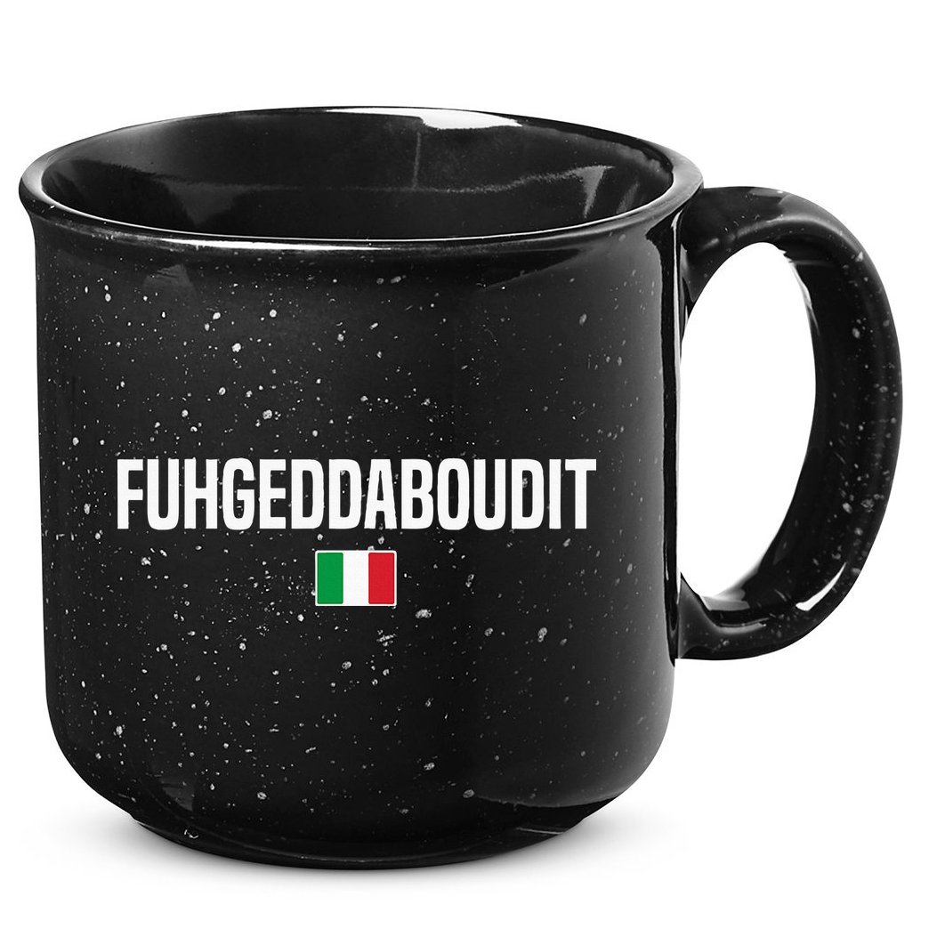 Fuhgeddaboudit Italian Slang Italian Saying 15oz Campfire Ceramic Mug