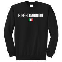 Fuhgeddaboudit Italian Slang Italian Saying Tall Sweatshirt