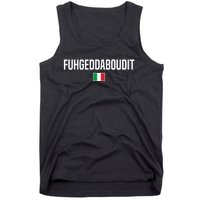 Fuhgeddaboudit Italian Slang Italian Saying Tank Top