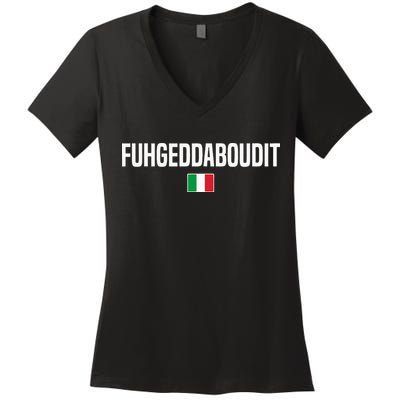 Fuhgeddaboudit Italian Slang Italian Saying Women's V-Neck T-Shirt