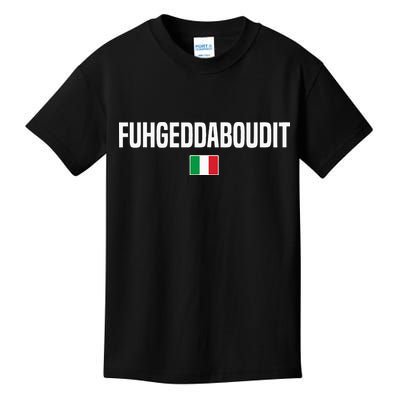 Fuhgeddaboudit Italian Slang Italian Saying Kids T-Shirt