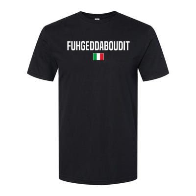 Fuhgeddaboudit Italian Slang Italian Saying Softstyle CVC T-Shirt