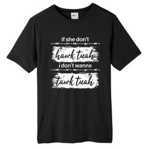 Funny If She Dont Hawk Tuah I Dont Wanna Tawk Tuah Tall Fusion ChromaSoft Performance T-Shirt