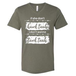 Funny If She Dont Hawk Tuah I Dont Wanna Tawk Tuah V-Neck T-Shirt