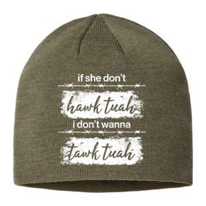 Funny If She Dont Hawk Tuah I Dont Wanna Tawk Tuah Sustainable Beanie