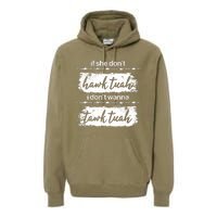 Funny If She Dont Hawk Tuah I Dont Wanna Tawk Tuah Premium Hoodie