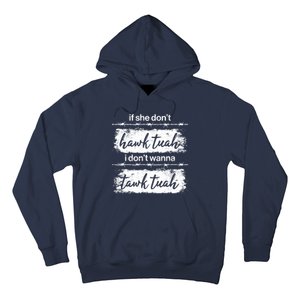 Funny If She Dont Hawk Tuah I Dont Wanna Tawk Tuah Hoodie