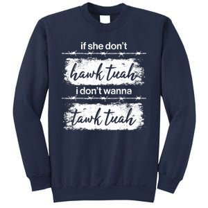 Funny If She Dont Hawk Tuah I Dont Wanna Tawk Tuah Sweatshirt