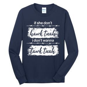 Funny If She Dont Hawk Tuah I Dont Wanna Tawk Tuah Tall Long Sleeve T-Shirt