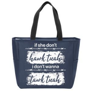 Funny If She Dont Hawk Tuah I Dont Wanna Tawk Tuah Zip Tote Bag