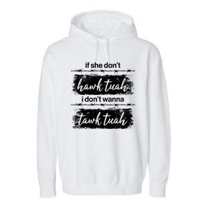 Funny If She Dont Hawk Tuah I Dont Wanna Tawk Tuah Garment-Dyed Fleece Hoodie