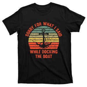 Funny IM Sorry For What I Said While Docking The Boat T-Shirt