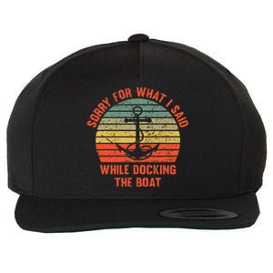 Funny IM Sorry For What I Said While Docking The Boat Wool Snapback Cap