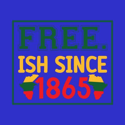 Free .Ish Since 1865 For Black History Month Gift T-Shirt
