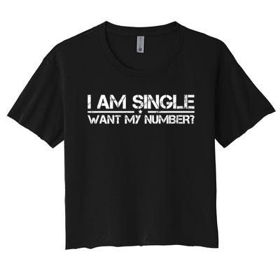 Funny IM Single Want My Number Vintage Single Life Women's Crop Top Tee