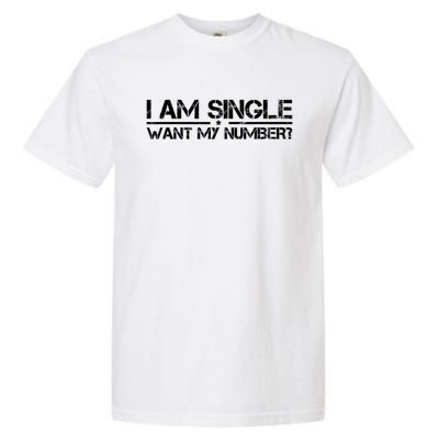 Funny IM Single Want My Number Vintage Single Life Garment-Dyed Heavyweight T-Shirt