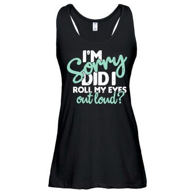 Funny I’m Sorry Did I Roll My Eyes Out Loud Ladies Essential Flowy Tank