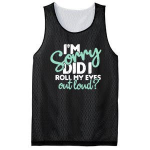 Funny I’m Sorry Did I Roll My Eyes Out Loud Mesh Reversible Basketball Jersey Tank