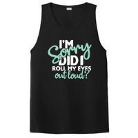 Funny I’m Sorry Did I Roll My Eyes Out Loud PosiCharge Competitor Tank