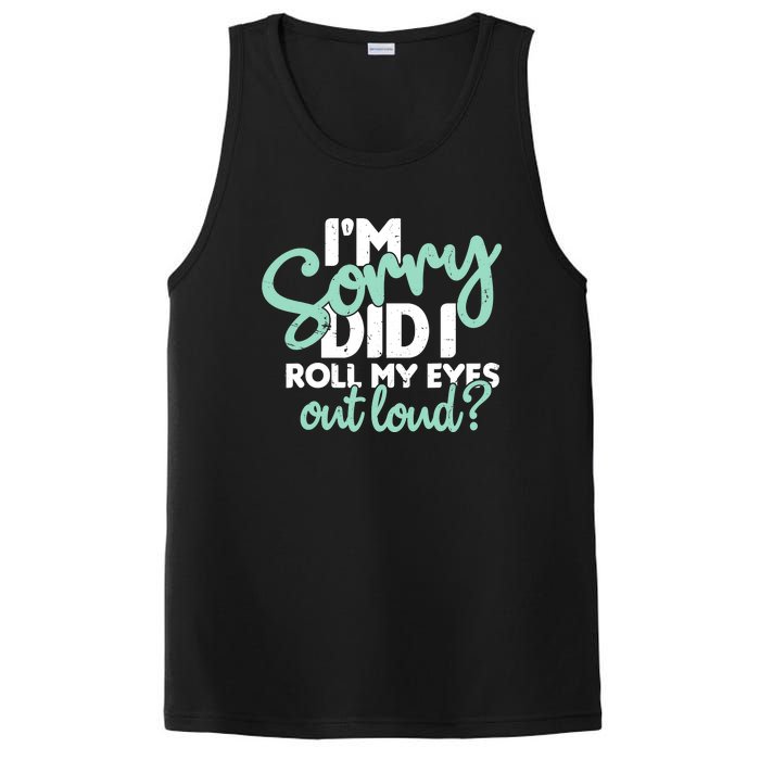 Funny I’m Sorry Did I Roll My Eyes Out Loud PosiCharge Competitor Tank