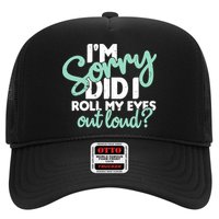 Funny I’m Sorry Did I Roll My Eyes Out Loud Trucker Hat